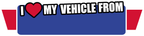 Custom I Love My Vehicle Coromag Ad | Multi Color Options